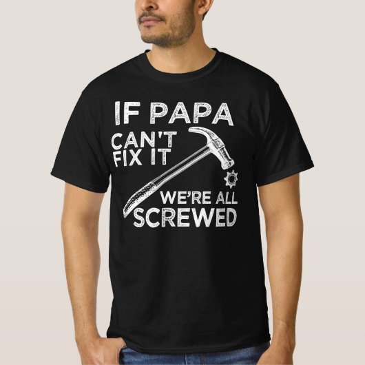 Wenn Papa es nicht reparieren kann, sind wir alle  T-Shirt (Vorderseite)
