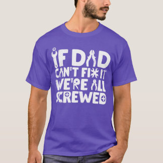Wenn Papa es nicht reparieren kann, sind wir alle  T-Shirt