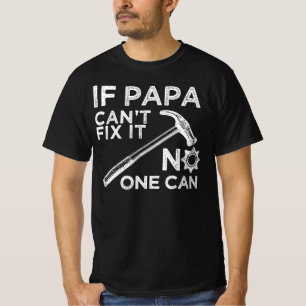 wenn Papa nicht reparieren kann, kann es niemand T-Shirt