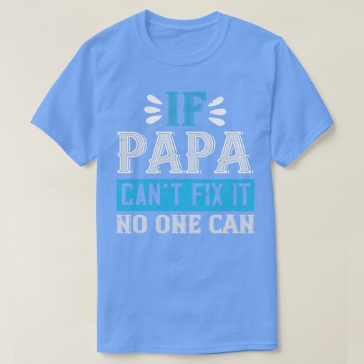 wenn Papa nicht reparieren kann, kann es niemand T-Shirt (Design vorne)
