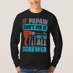 Wenn Papaw es nicht reparieren kann, sind wir alle T-Shirt