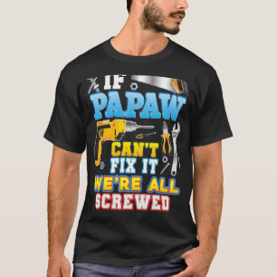 Wenn Papaw es nicht reparieren kann, sind wir alle T-Shirt