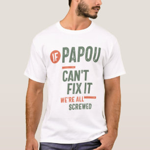 Wenn Papou es nicht reparieren kann, sind wir alle T-Shirt