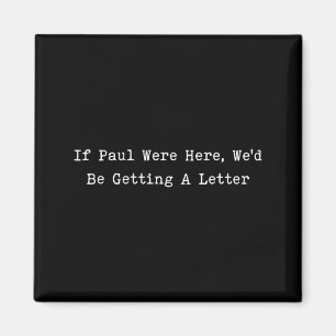 Wenn Paul hier wäre, bekommt lustig einen Brief Ch Magnet