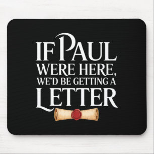 Wenn Paul hier wäre, lustiger Brief Zitat Mousepad