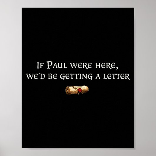 Wenn Paul hier wäre, würde er einen lustigen Brief Poster (Vorne)