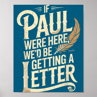 Wenn Paulus hier wäre, würden wir einen Brief beko Poster
