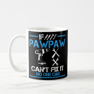 Wenn PawPaw es nicht reparieren kann, kann es niem Kaffeetasse