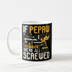 Wenn Pepaw es nicht reparieren kann, sind wir alle Kaffeetasse
