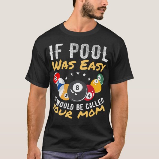 Wenn Pool einfach wäre, würde es Deine Mutter-Bill T-Shirt (Vorderseite)