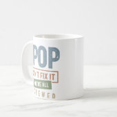 Wenn Pop es nicht reparieren können, sind wir alle Kaffeetasse (Vorderseite Links)