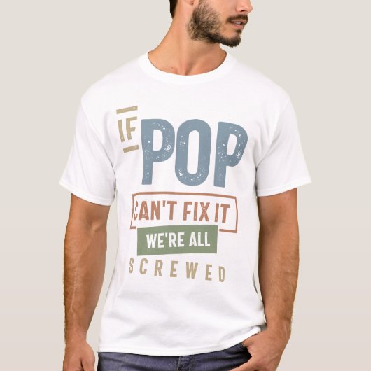 Wenn Pop es nicht reparieren können, sind wir alle T-Shirt (Vorderseite)
