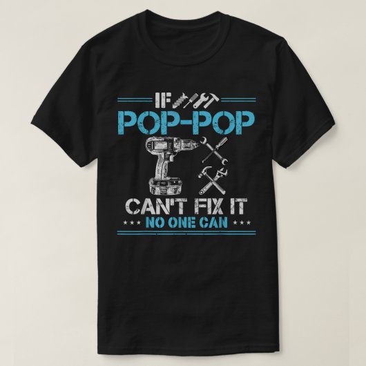Wenn Pop-Pop es nicht reparieren kann, kann es nie T-Shirt (Design vorne)