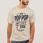 Wenn Pop-Pop es nicht reparieren können, sind wir  T-Shirt (Vorderseite)