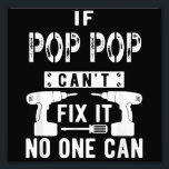 Wenn Pop Pop kann es nicht reparieren, kann nieman Fotodruck<br><div class="desc">Wenn Pop Pop kann es nicht reparieren,  kann niemand Großvater</div>