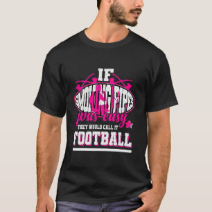 Wenn Rauchen einfach wäre, würden sie es Fußball n T-Shirt