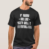 Wenn Rugby einfach als Football Sarcasm Pub bezeic T-Shirt (Vorderseite)
