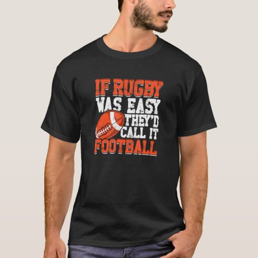 Wenn Rugby einfach war, nannten sie es Fußball 1 T-Shirt (Vorderseite)