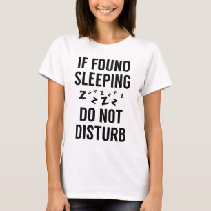 Wenn Schlafen gefunden wurde T-Shirt