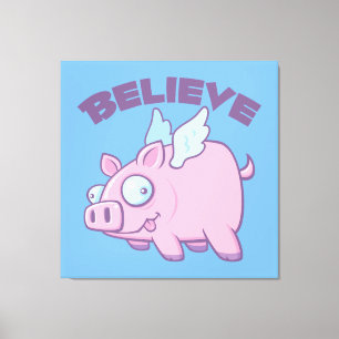 Wenn Schweine Fliegen glauben Sie das Unmögliche Leinwanddruck