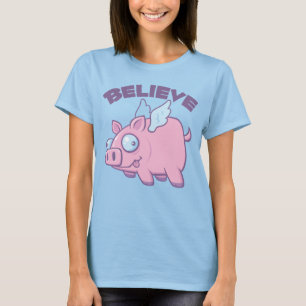 Wenn Schweine Fliegen glauben Sie das Unmögliche T-Shirt