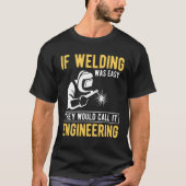 Wenn Schweißen einfach wäre, würden sie IT-Enginee T-Shirt (Vorderseite)