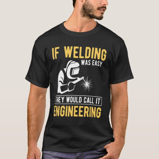Wenn Schweißen einfach wäre, würden sie IT-Enginee T-Shirt (Vorderseite)