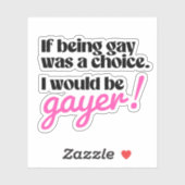 Wenn Schwul eine Wahl wäre, wäre ich schwul Aufkleber (Blatt)