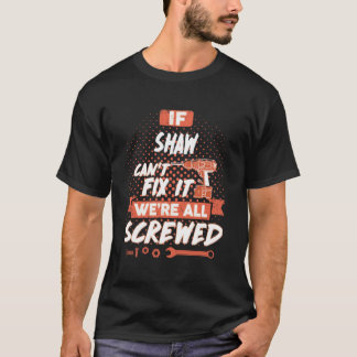 Wenn SHAW es nicht reparieren kann, sind wir alle T-Shirt