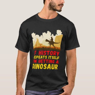 Wenn sich die Geschichte wiederholt, bekomme ich e T-Shirt
