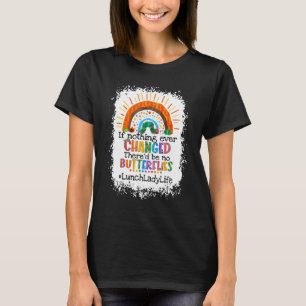 Wenn sich nichts ändert, gäbe es kein Mittagessen T-Shirt