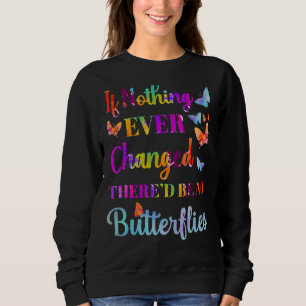 Wenn sich nie etwas geändert hätte, gäbe es keine sweatshirt