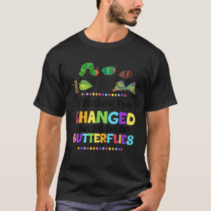 Wenn sich nie etwas geändert hätte, gäbe es keine T-Shirt