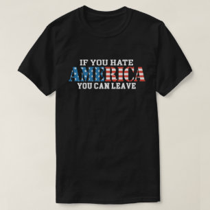 Wenn Sie Amerika hassen, können Sie patriotisch T-Shirt