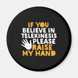 Wenn Sie an Telekinesis glauben, heben Sie meine H Magnet