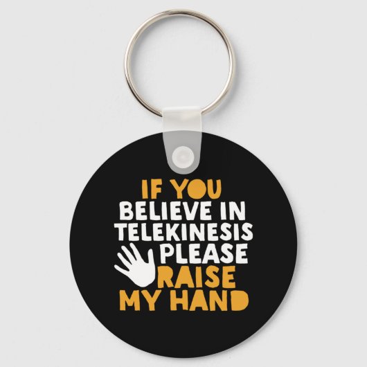Wenn Sie an Telekinesis glauben, heben Sie meine H Schlüsselanhänger (Vorderseite)