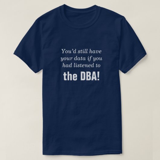 "... wenn Sie auf die DBA gehört hätten!" T-Shirt (Design vorne)