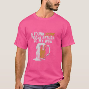 Wenn Sie Betrunken gefunden haben, kehren Sie bitt T-Shirt