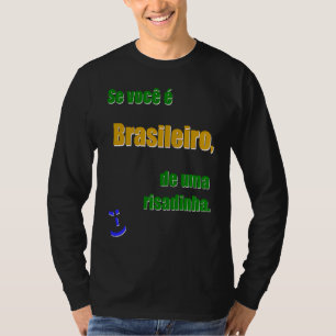 Wenn Sie Brasilianer sind, lachen Sie mal De Br PR T-Shirt
