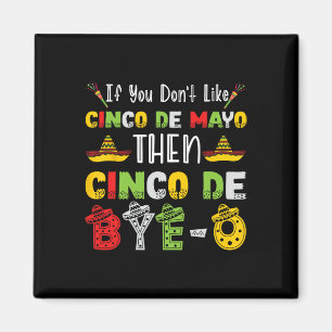 Wenn Sie Cinco de Mayo nicht mögen, dann Cinco de  Magnet