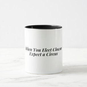 Wenn Sie Clowns wählen, erwarten Sie einen Zirkus Tasse