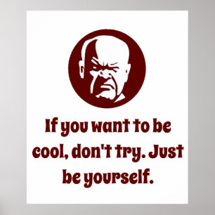 Wenn Sie Cool sein Gewollt haben - Weisheit Poster