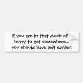 wenn Sie dadurch dass viel einer Eile sind, zum Autoaufkleber (Vorne)