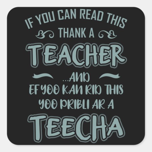 WENN SIE DAS LESEN KÖNNEN, DANN EIN Lehrer-Sprichw Quadratischer Aufkleber (Vorderseite)