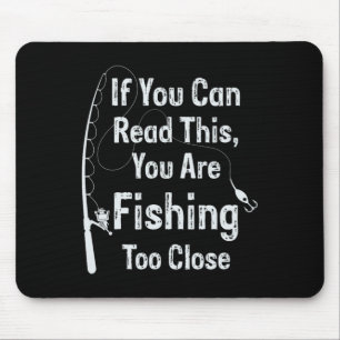 Wenn Sie das lesen können, fischen Sie zu nah Fis Mousepad