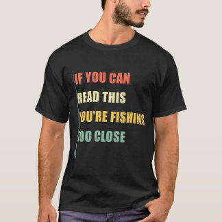 Wenn Sie das lesen können, fischen Sie zu Nah T-Shirt