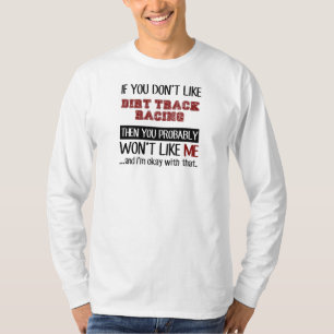 Wenn Sie das Schmutz-Bahn-Laufen nicht cool mögen T-Shirt