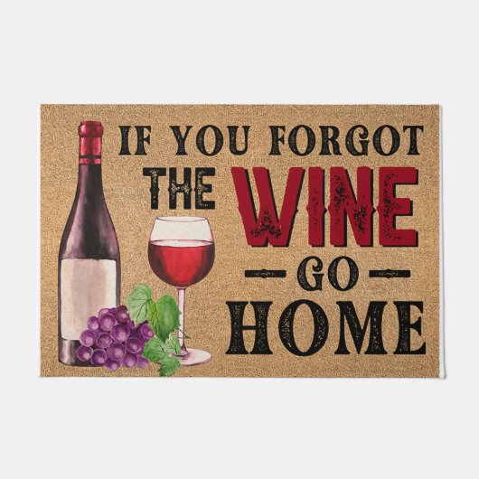 Wenn Sie den Wein vergessen haben Go-Zuhause Fußmatte (Vorderseite)