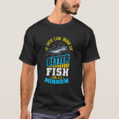 Wenn Sie denken, bessere Fischpuppe Lass Minnow T-Shirt (Vorderseite)