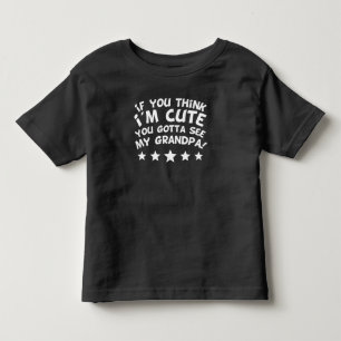 Wenn Sie denken, dass ich niedlich bin, got Sie, Kleinkind T-shirt